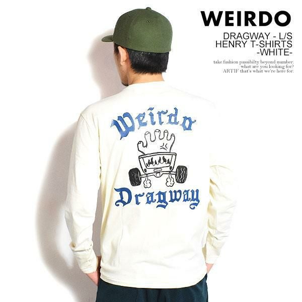 WEIRDO ウィアード DRAGWAY - L/S HENRY T-SHIRTS -WHITE-